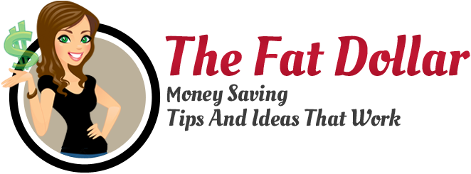 The Fat Dollar Money Saving Tips and Ideas that Work